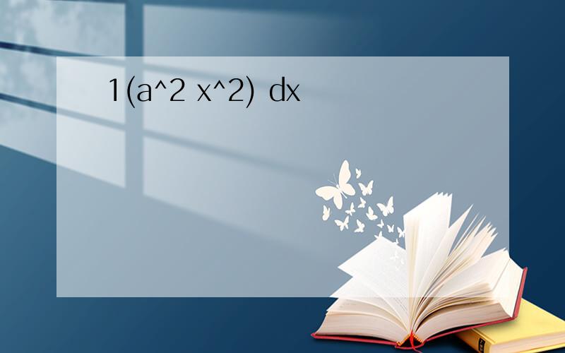 1(a^2 x^2) dx