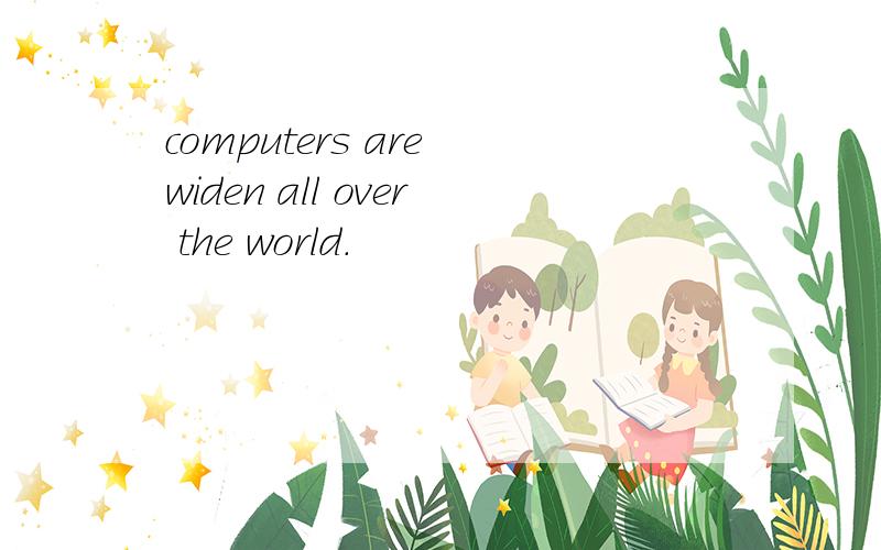 computers are widen all over the world.