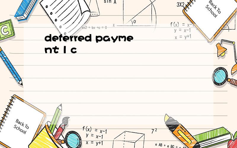 deferred payment l c