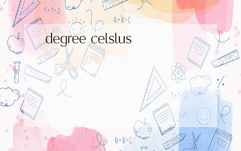 degree celslus