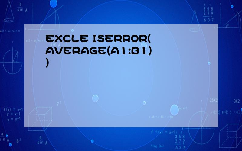 EXCLE ISERROR(AVERAGE(A1:B1))