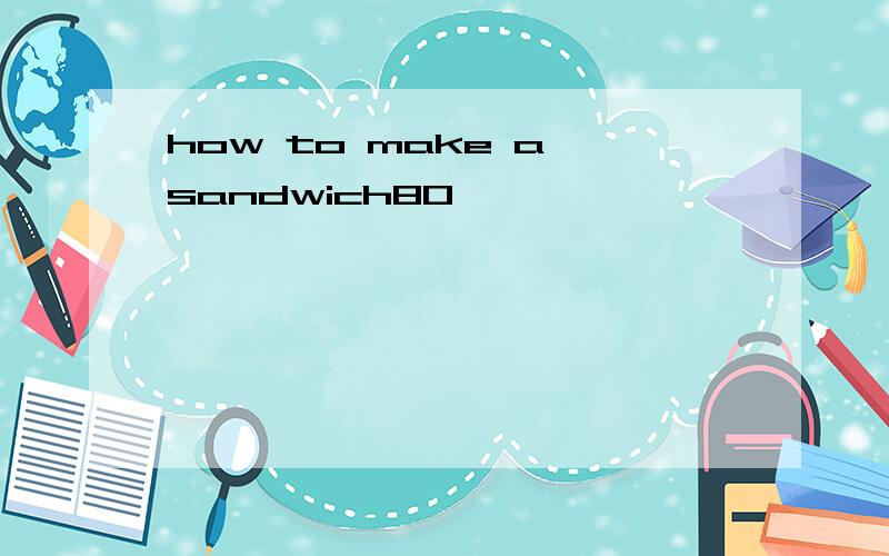how to make a sandwich80