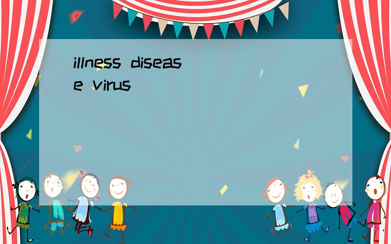 illness disease virus