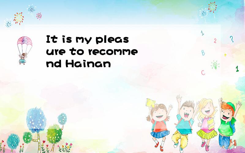 It is my pleasure to recommend Hainan