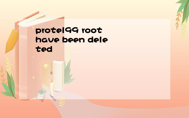 protel99 root have been deleted
