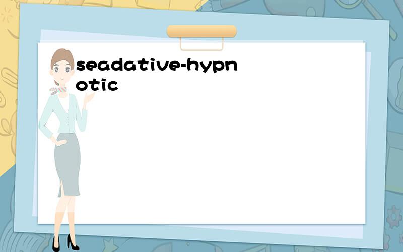 seadative-hypnotic