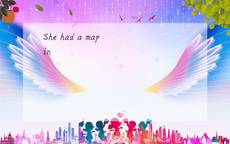 She had a map in