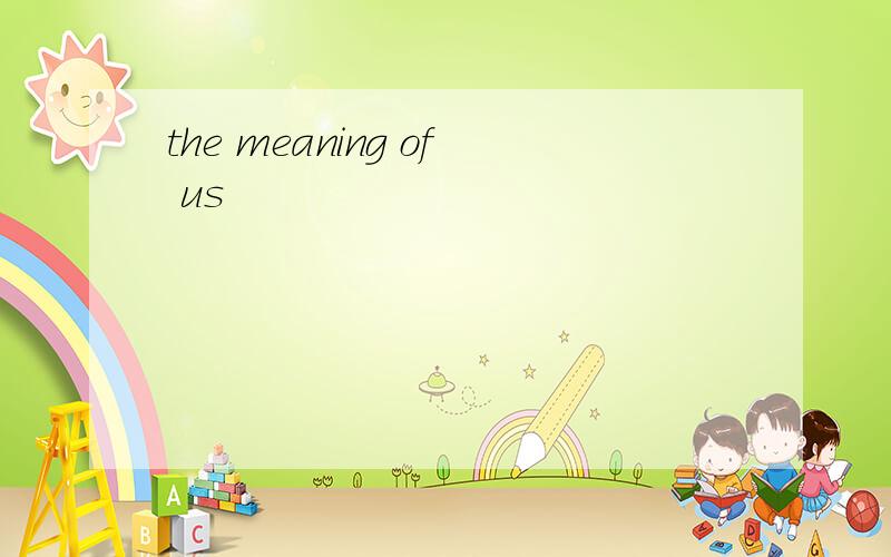 the meaning of us
