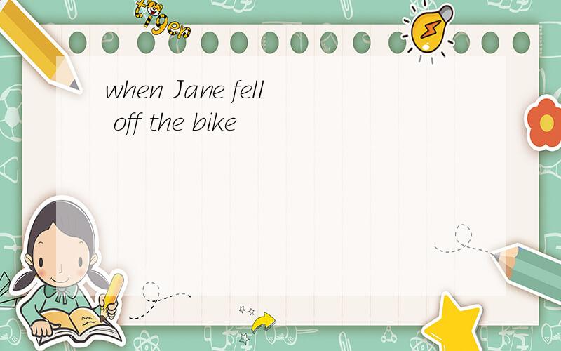 when Jane fell off the bike