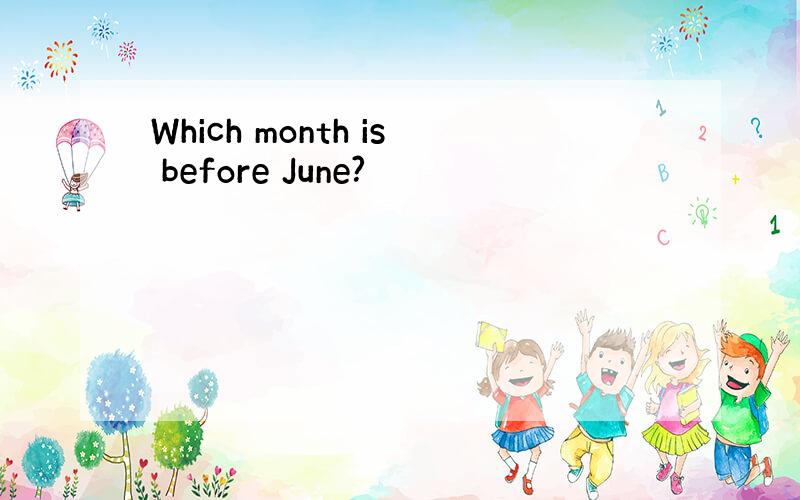 Which month is before June?