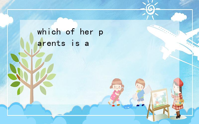 which of her parents is a