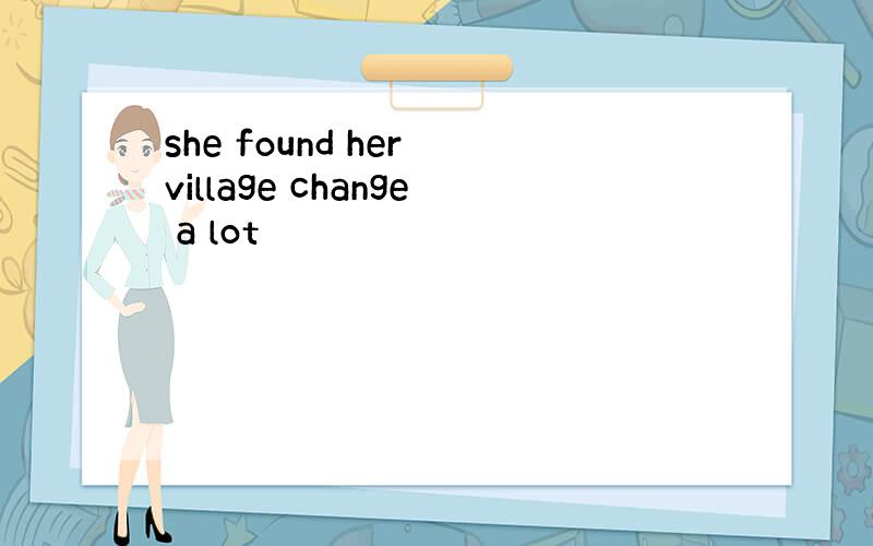 she found her village change a lot