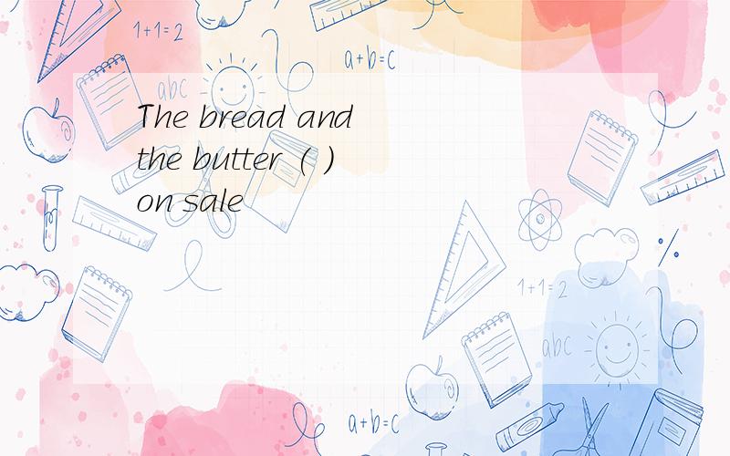 The bread and the butter ( )on sale