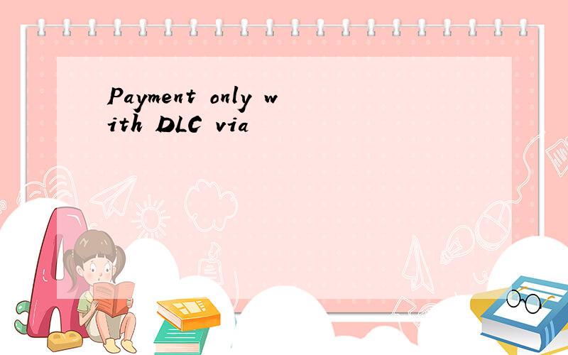 Payment only with DLC via