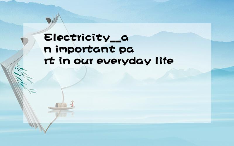 Electricity__an important part in our everyday life