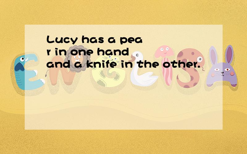 Lucy has a pear in one hand and a knife in the other.