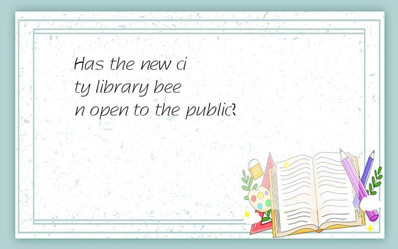 Has the new city library been open to the public?