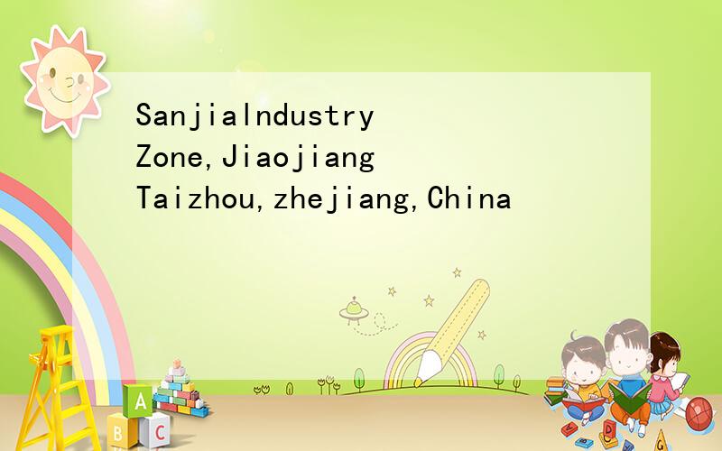 SanjialndustryZone,JiaojiangTaizhou,zhejiang,China