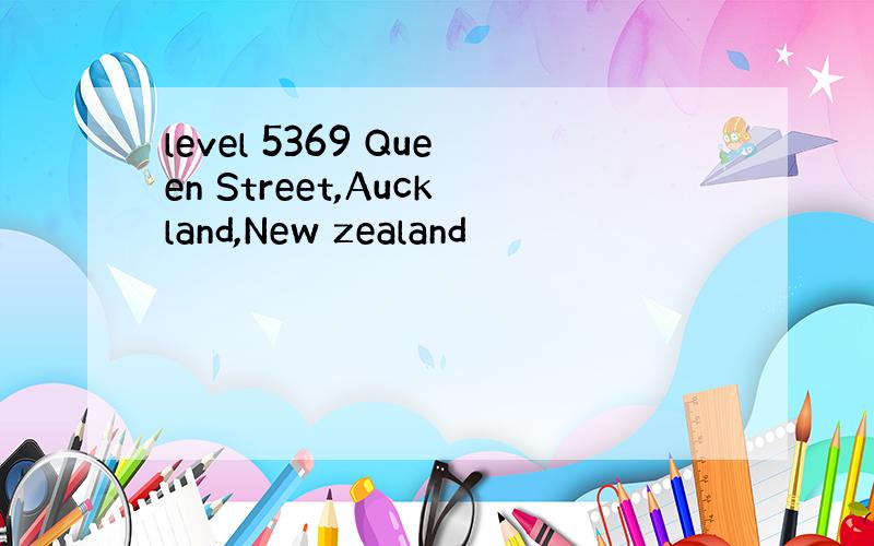 level 5369 Queen Street,Auckland,New zealand