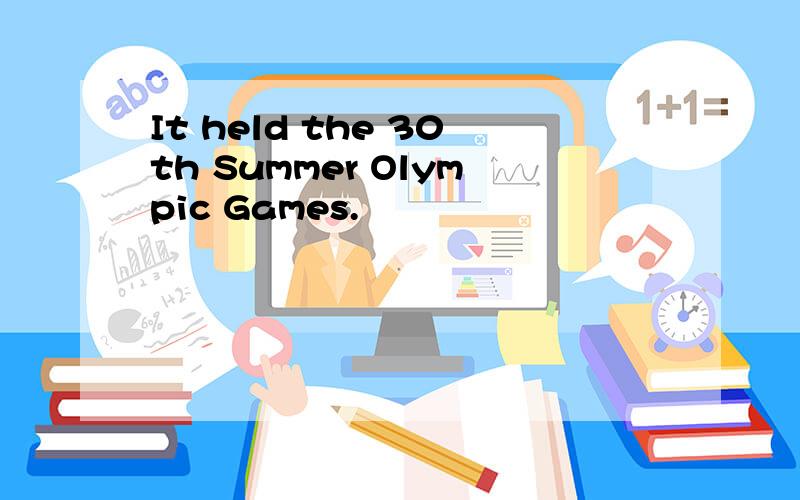 It held the 30th Summer Olympic Games.