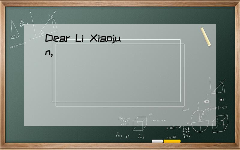 Dear Li Xiaojun,