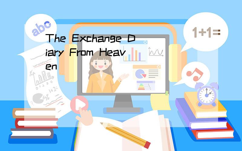 The Exchange Diary From Heaven