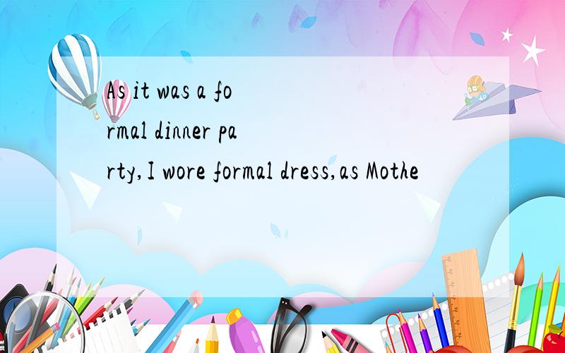 As it was a formal dinner party,I wore formal dress,as Mothe