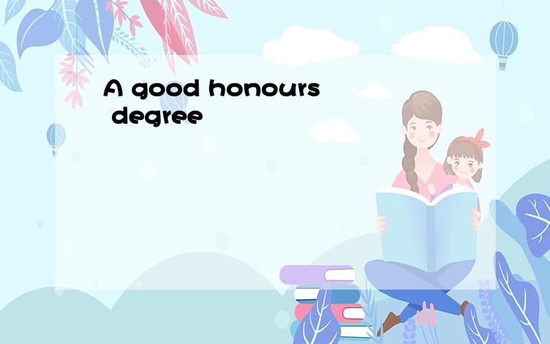 A good honours degree