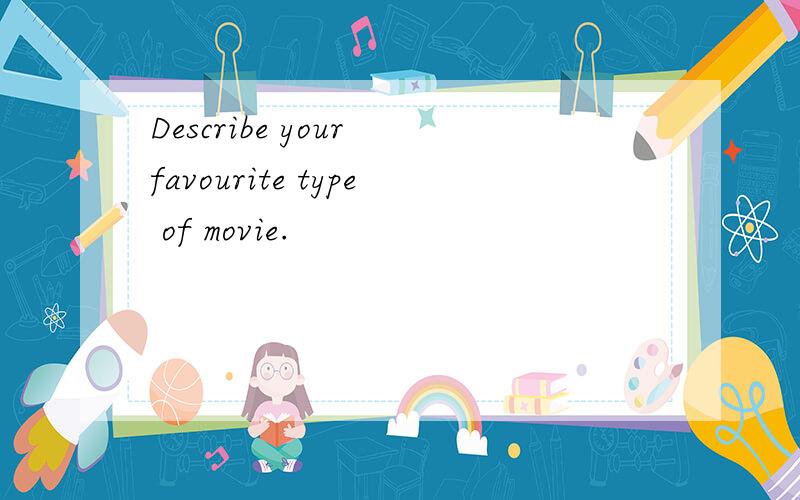 Describe your favourite type of movie.