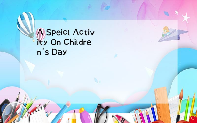 A Speicl Activity On Children's Day