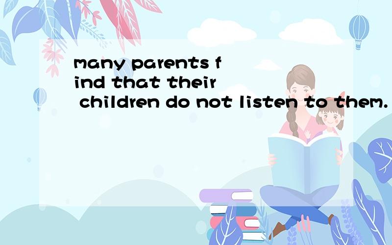 many parents find that their children do not listen to them.