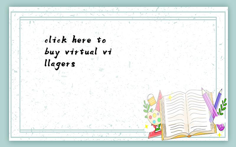 click here to buy virtual villagers