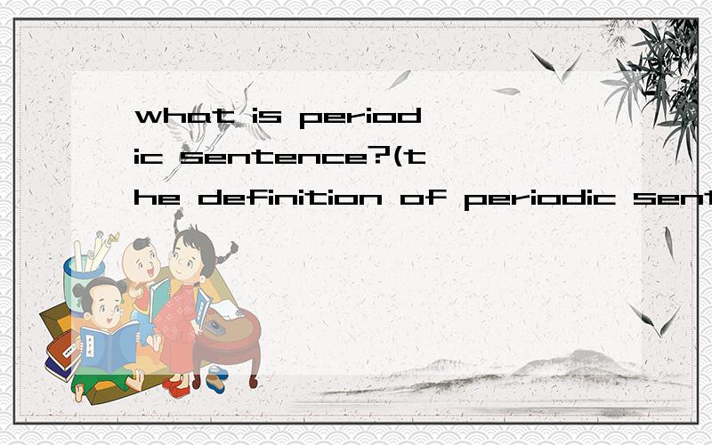 what is periodic sentence?(the definition of periodic senten