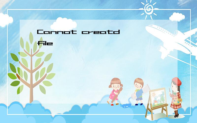 Cannot creatd file