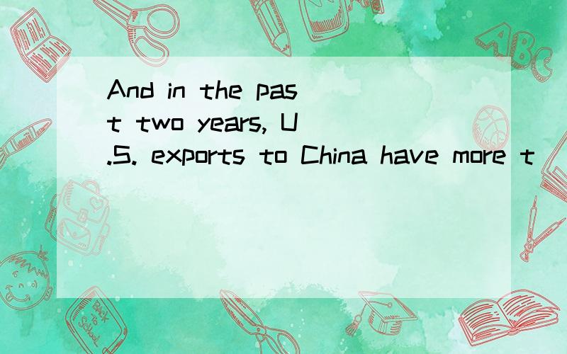 And in the past two years, U.S. exports to China have more t