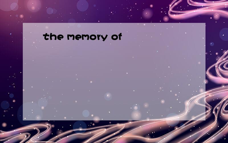 the memory of