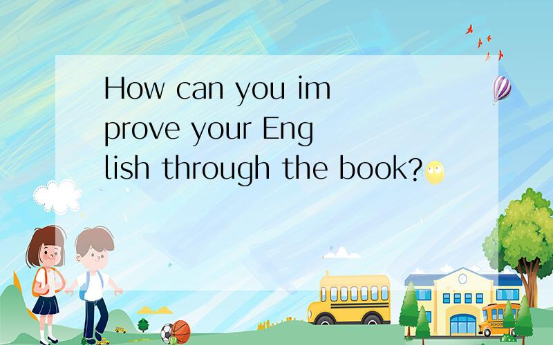 How can you improve your English through the book?