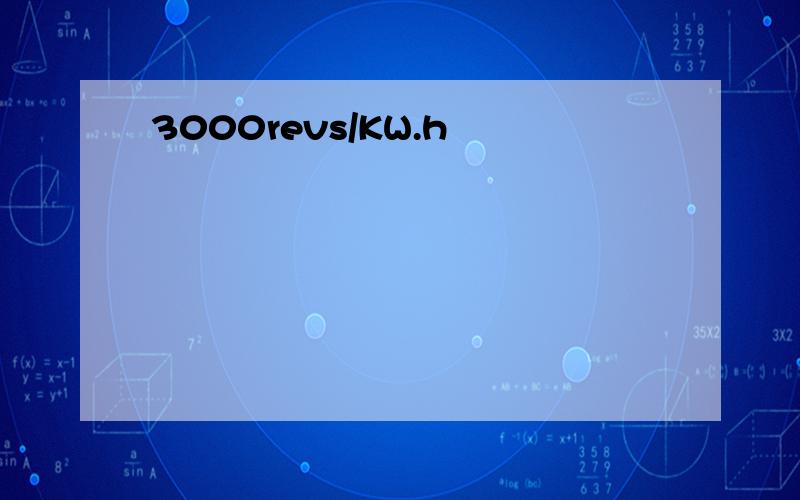 3000revs/KW.h