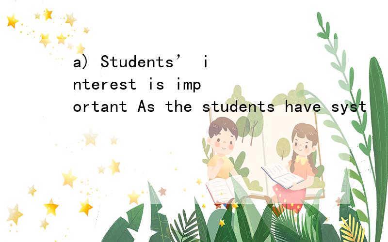 a) Students’ interest is important As the students have syst