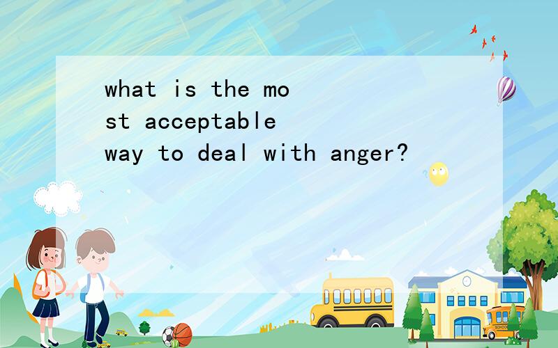 what is the most acceptable way to deal with anger?