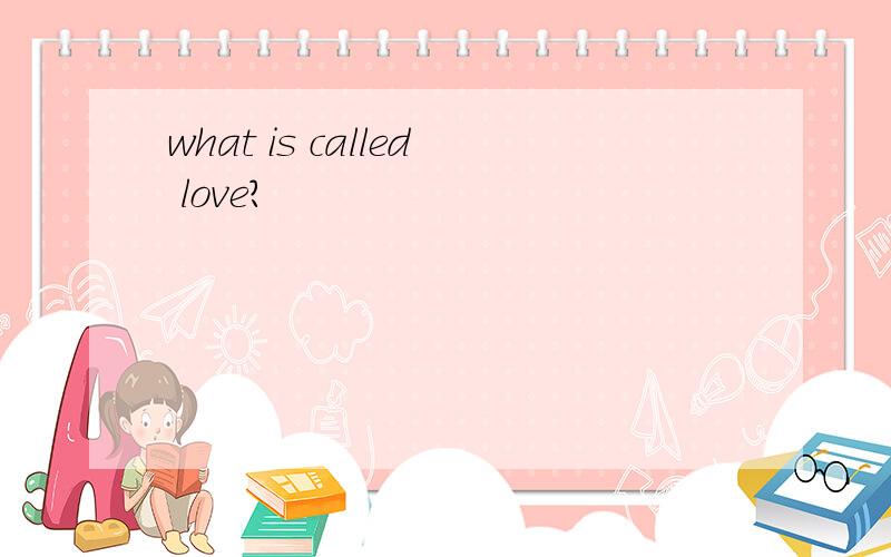 what is called love?