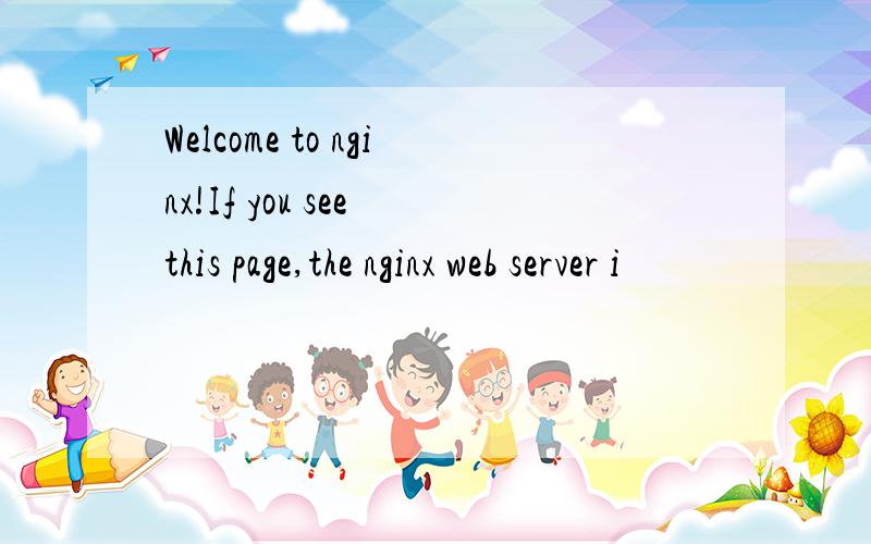 Welcome to nginx!If you see this page,the nginx web server i