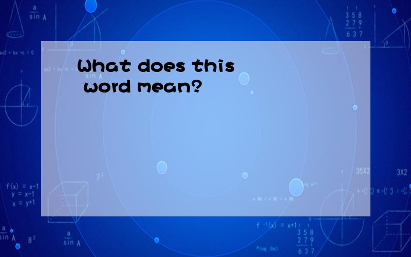 What does this word mean?