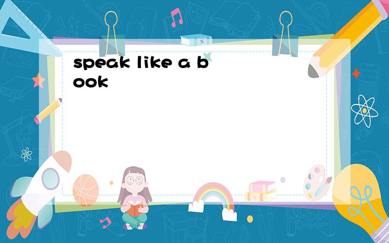 speak like a book