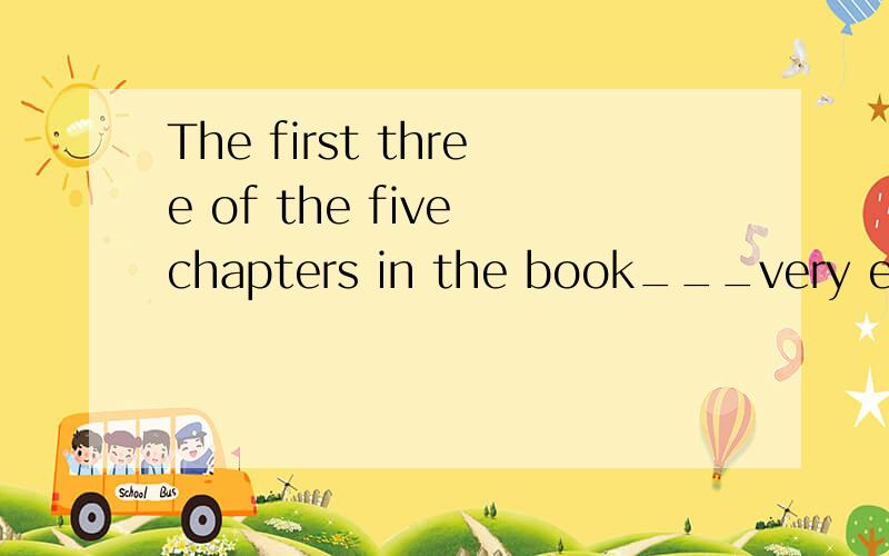The first three of the five chapters in the book___very easy