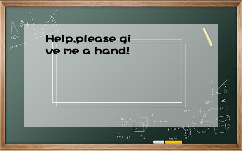 Help,please give me a hand!