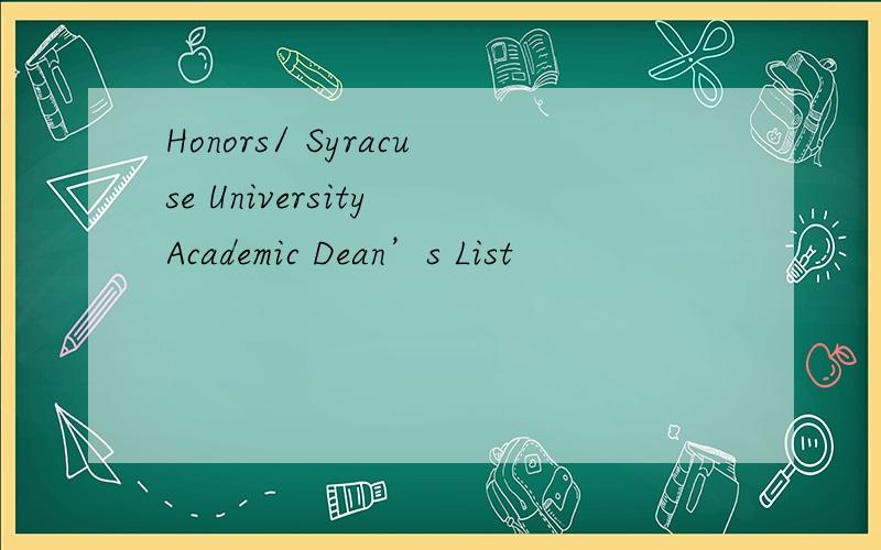 Honors/ Syracuse University Academic Dean’s List