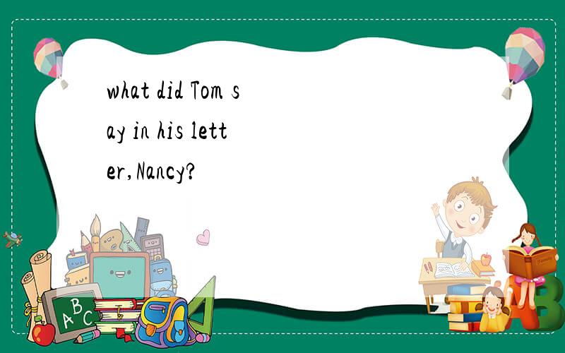 what did Tom say in his letter,Nancy?