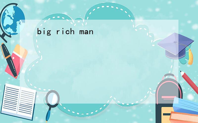 big rich man