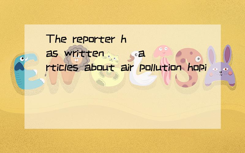 The reporter has written___articles about air pollution hopi